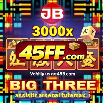 assistir arsenal futemax
